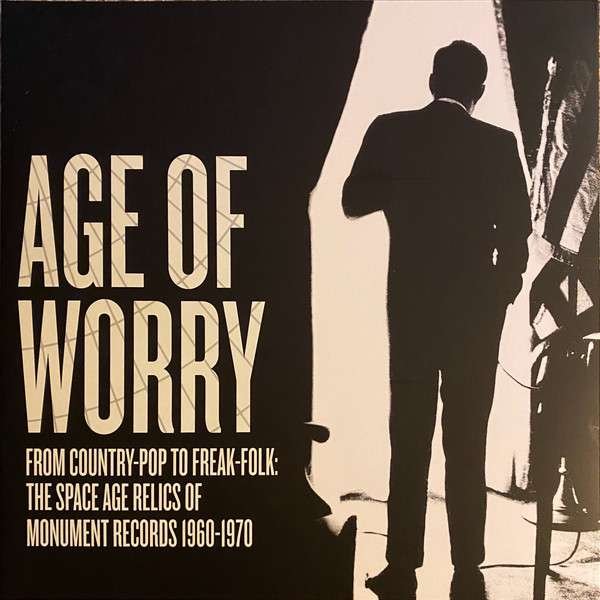V/A - AGE OF WORRY - FROM COUNTRY-POP TO FREAK-FOLK: THE SPACE AGE RELICS OF MONUMENT RECORDS 1960-1970