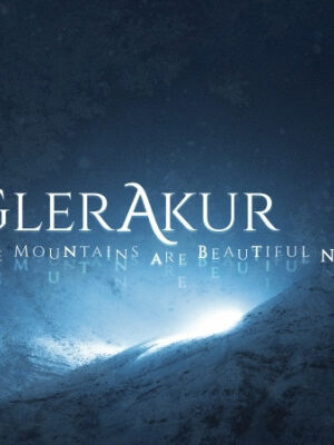 GLERAKUR - MOUNTAINS ARE BEAUTIFUL NOW