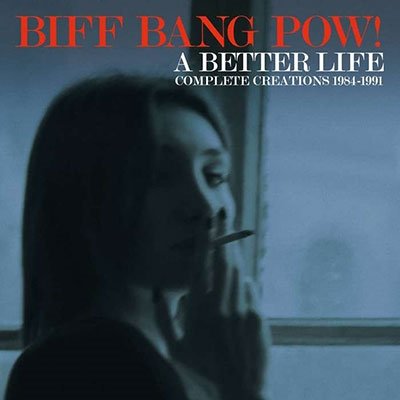 BIFF BANG POW! - A BETTER LIFE - COMPLETE CREATIONS 1983-1991
