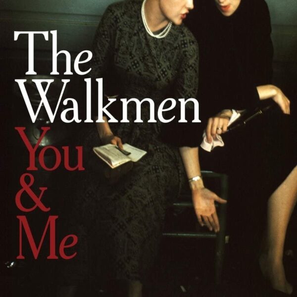 WALKMEN - YOU & ME