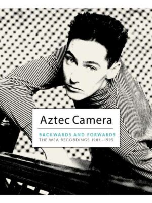 AZTEC CAMERA - BACKWARDS AND FORWARDS (THE WEA RECORDINGS 1984-1995)