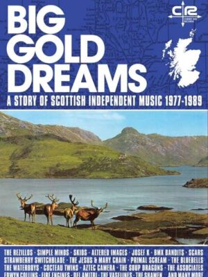 V/A - BIG GOLD DREAMS - A STORY OF SCOTTISH INDEPENDENT MUSIC 1977-1989